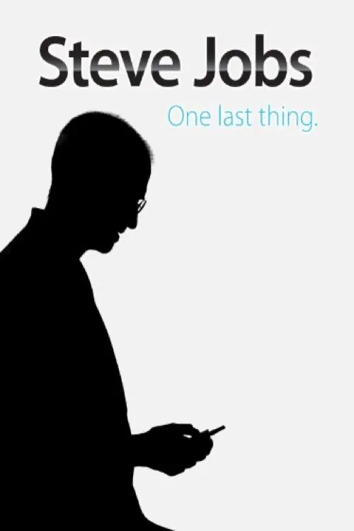 Poster chính thức của phim Phim Tài Liệu "Steve Jobs: Khoảnh Khắc Còn Lại" (Steve Jobs: One Last Thing - 2011), với sự tham gia của diễn viên Steve Jobs và Steve Wozniak.