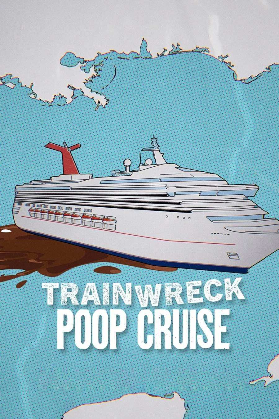 Poster chính thức của phim Phim Tài Liệu, Phim Tâm Lý "Thảm Họa Toàn Tập: Du Thuyền Xú Uế" (Trainwreck: Poop Cruise - 2025), với sự tham gia của diễn viên Brooke Baldwin.