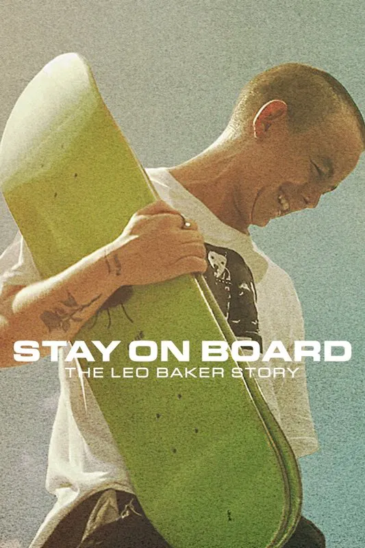 Poster chính thức của phim Phim Tài Liệu "Thăng bằng trên ván trượt: Câu chuyện của Leo Baker" (Stay on Board: The Leo Baker Story - 2022), với sự tham gia của diễn viên Leo Baker và Alexis Sablone.