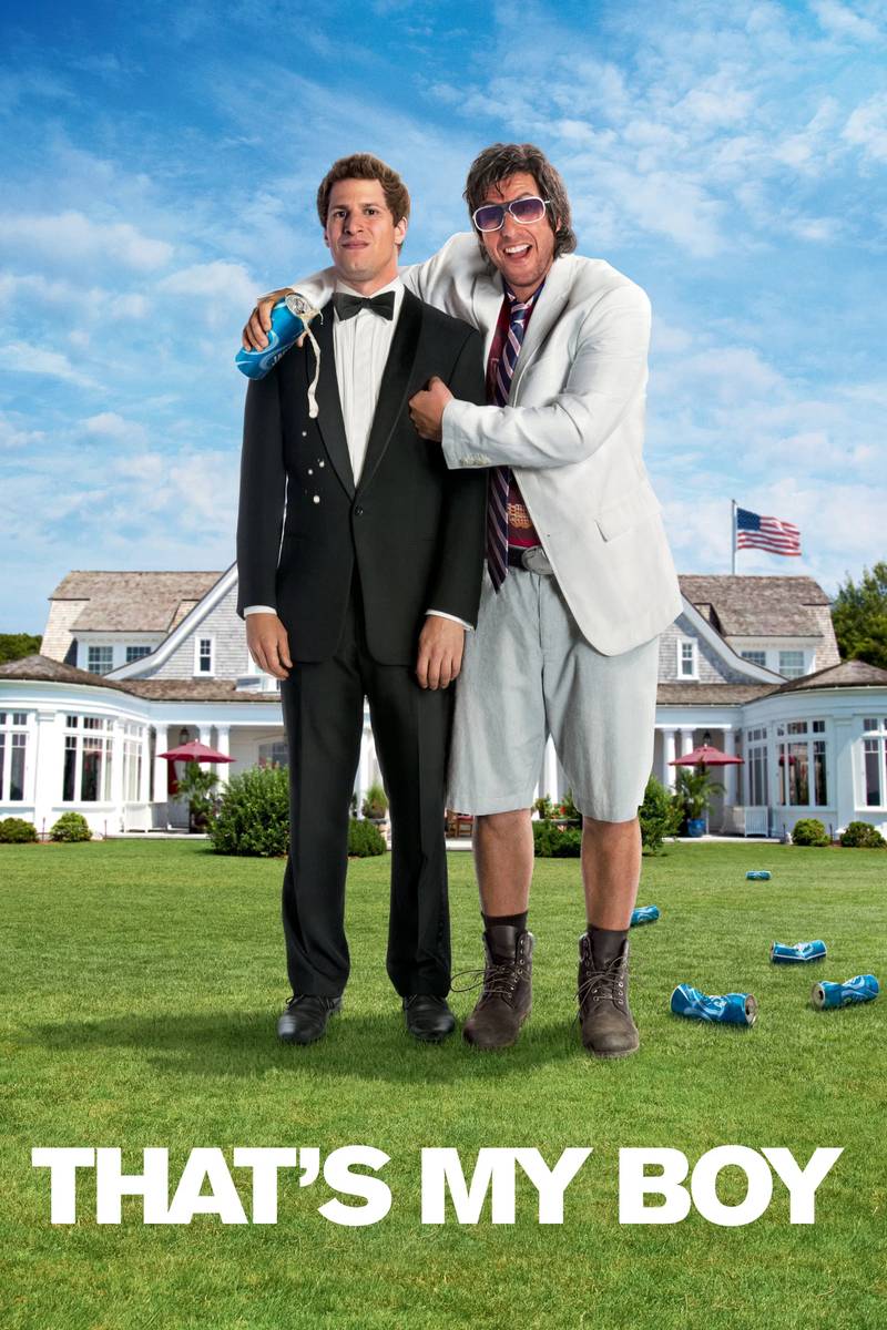 Poster chính thức của phim Phim Hài "That's My Boy" (That's My Boy - 2012), với sự tham gia của diễn viên Adam Sandler và Andy Samberg.