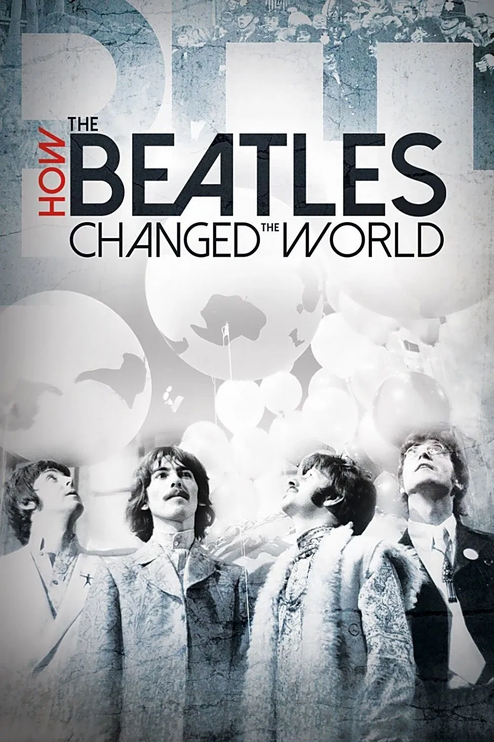 Poster chính thức của phim Phim Tài Liệu, Phim Ca Nhạc "The Beatles: Ban Nhạc Thay Đổi Thế Giới" (How the Beatles Changed the World - 2017), với sự tham gia của diễn viên John Lennon và George Harrison.