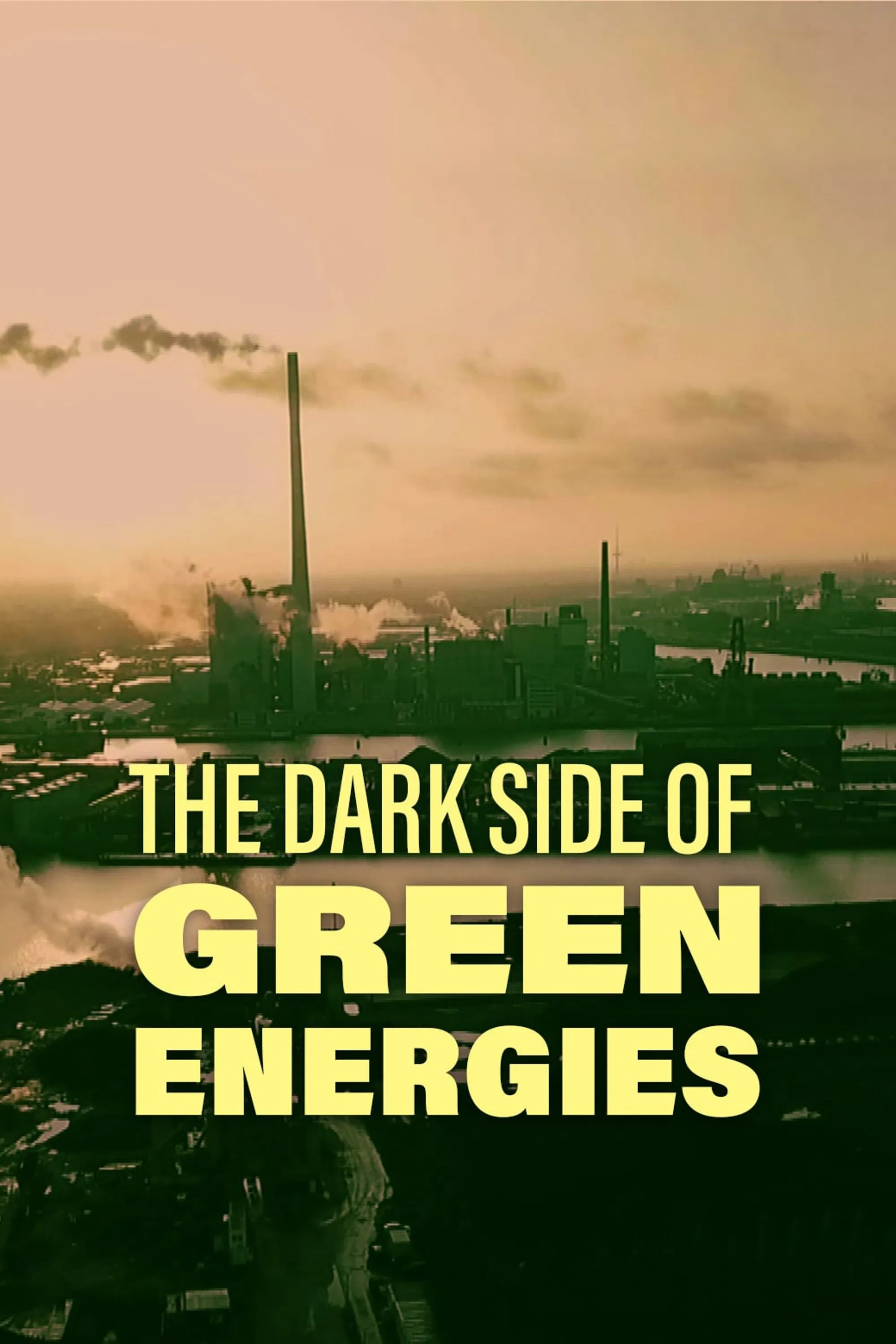 Poster chính thức của phim Phim Tài Liệu "The Dark Side of Green Energies" (The Dark Side of Green Energies - 2021).