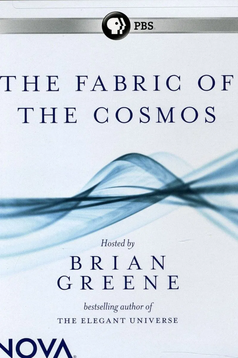 Poster chính thức của phim Phim Tài Liệu, Phim Bí Ẩn "The Fabric of the Cosmos" (The Fabric of the Cosmos - 2011), với sự tham gia của diễn viên Brian Greene.