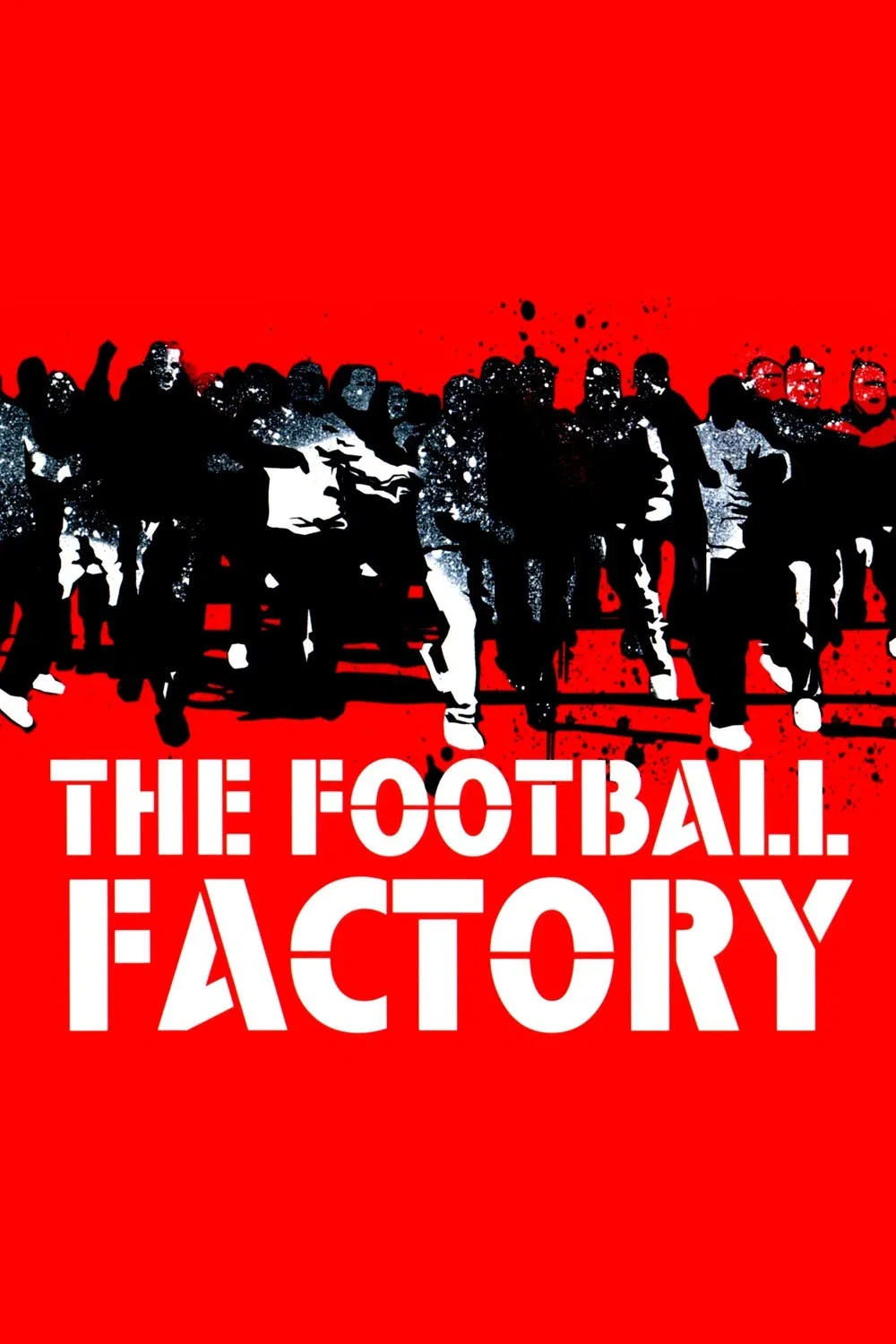 Poster chính thức của phim Phim Tâm Lý "The Football Factory" (The Football Factory - 2004), với sự tham gia của diễn viên Danny Dyer và Neil Maskell.