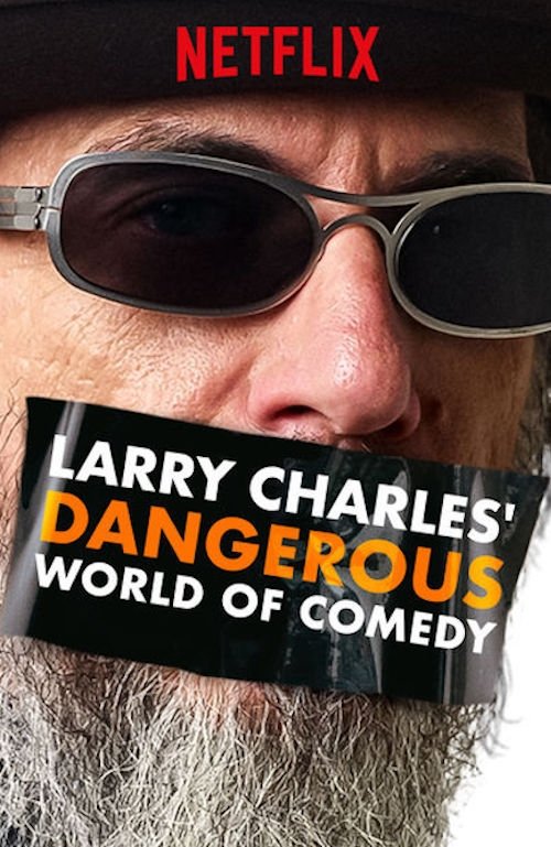Poster chính thức của phim Phim Tài Liệu, Phim Hài "Thế giới hài nguy hiểm của Larry Charles" (Larry Charles' Dangerous World of Comedy - 2019), với sự tham gia của diễn viên Larry Charles.