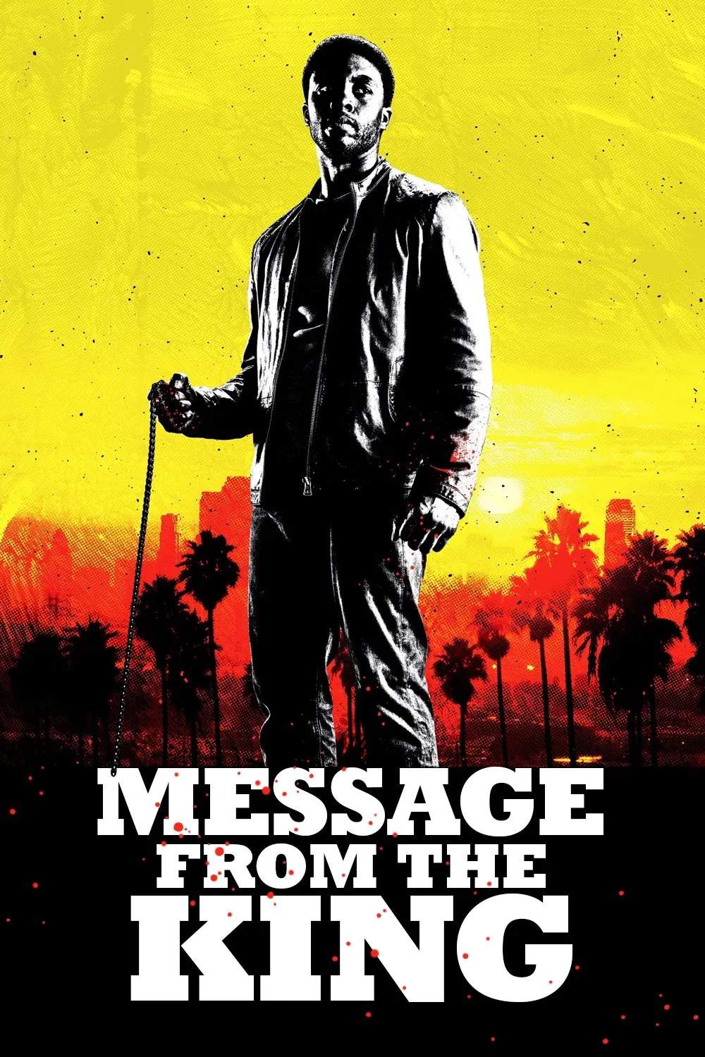 Poster chính thức của phim Phim Hành Động, Phim Bí Ẩn "Thông Điệp Từ Nhà Vua" (Message from the King - 2017), với sự tham gia của diễn viên Chadwick Boseman và Luke Evans.