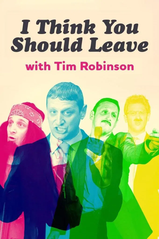 Poster chính thức của phim Phim Hài "Tim Robinson: Tôi Nghĩ Bạn Nên Ra Về (Phần 1)" (I Think You Should Leave with Tim Robinson - 2019), với sự tham gia của diễn viên Tim Robinson.