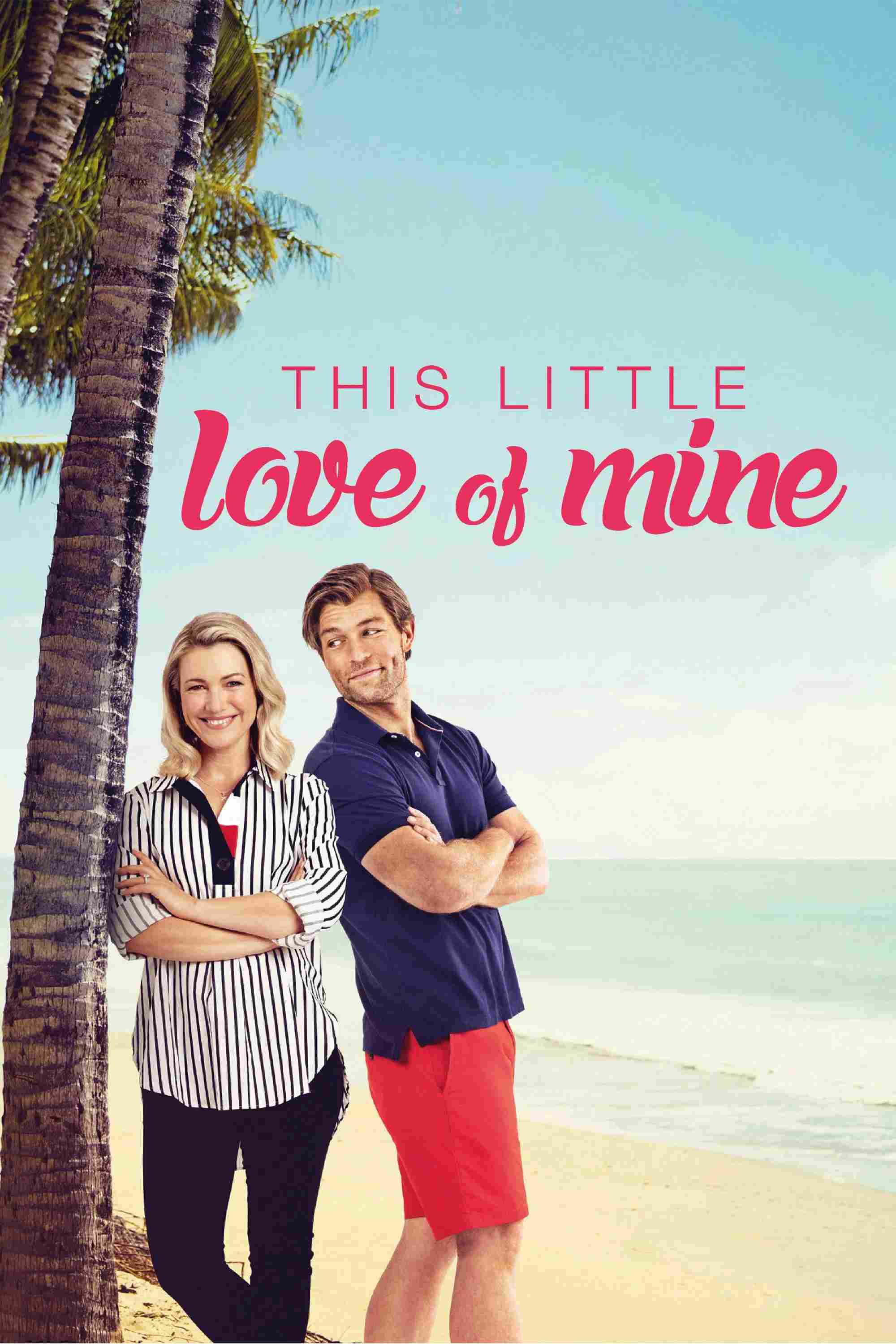 Poster chính thức của phim Phim Tình Cảm, Phim Hài "Tình Yêu Bé Nhỏ Của Tôi" (This Little Love of Mine - 2021), với sự tham gia của diễn viên Saskia Hampele và Liam McIntyre.