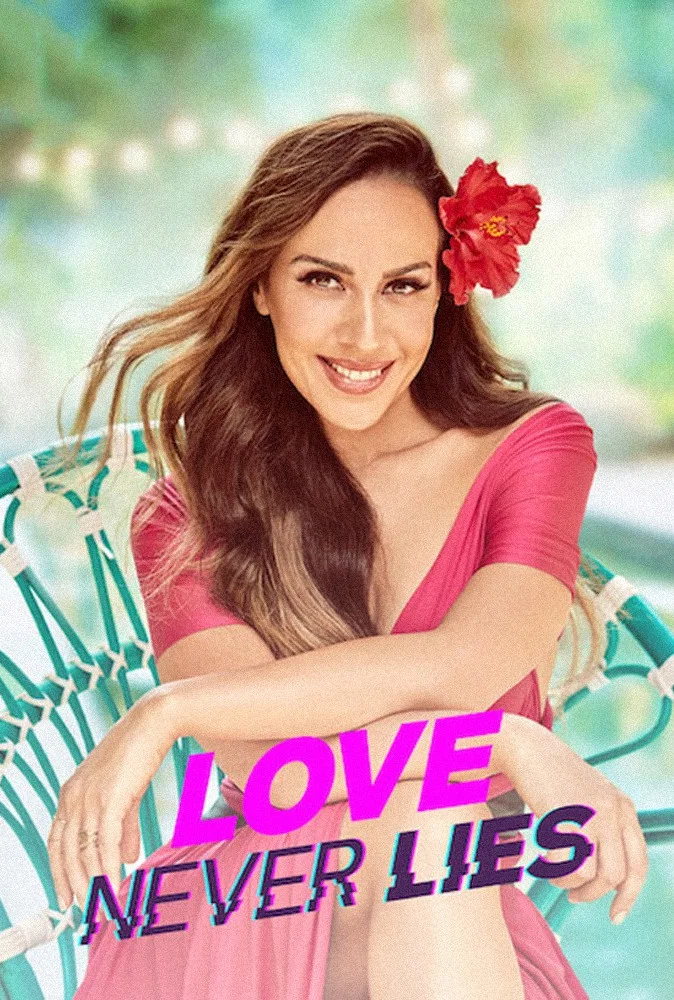 Poster chính thức của phim Truyền Hình Thực Tế "Tình yêu không lừa dối" (Love Never Lies - 2021), với sự tham gia của diễn viên Mónica Naranjo.