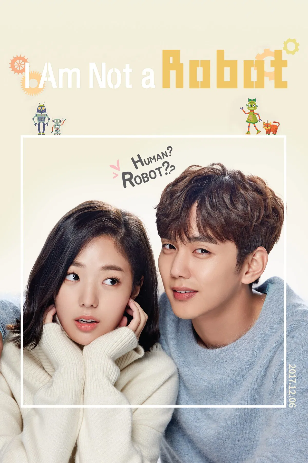 Poster chính thức của phim Phim Hài, Phim Viễn Tưởng & Giả Tưởng "Tôi Không Phải Là Người Máy" (I Am Not a Robot - 2017), với sự tham gia của diễn viên Yoo Seung-ho và Chae Soo-bin.