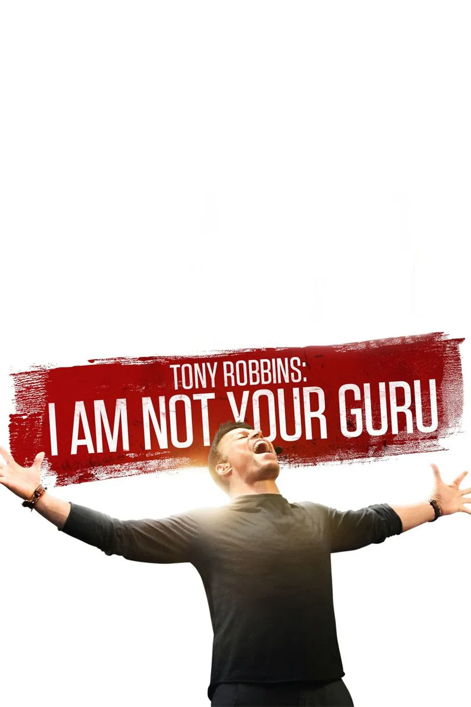 Poster chính thức của phim Phim Tài Liệu "Tôi Không Phải Người Bạn Tôn Thờ" (Tony Robbins: I Am Not Your Guru - 2016), với sự tham gia của diễn viên Tony Robbins.