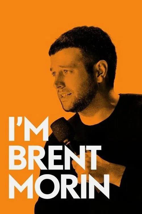 Poster chính thức của phim Phim Hài "Tôi là Brent Morin" (Brent Morin: I'm Brent Morin - 2015), với sự tham gia của diễn viên Brent Morin.