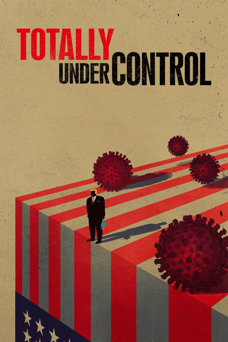 Poster chính thức của phim Phim Tài Liệu "Totally Under Control" (Totally Under Control - 2021), với sự tham gia của diễn viên Alex Gibney và Michael Bowen.