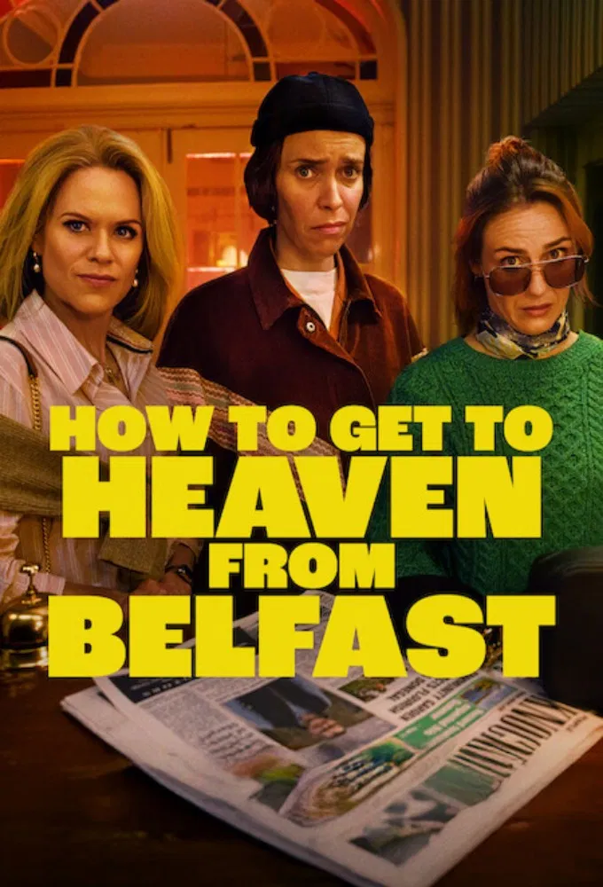 Poster chính thức của phim Phim Hài, Phim Tâm Lý "Từ Belfast Tới Thiên Đường" (How to Get to Heaven from Belfast - 2026), với sự tham gia của diễn viên Roisin Gallagher và Sinéad Keenan.