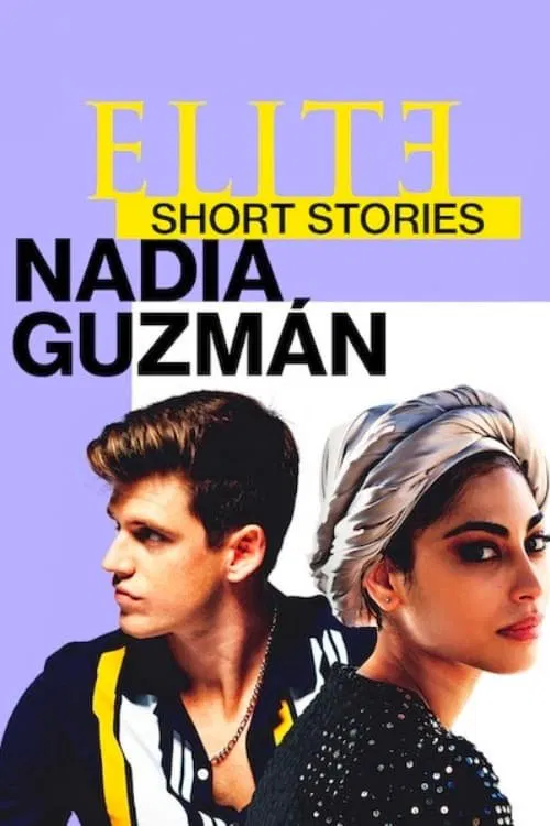 Poster chính thức của phim Phim Tâm Lý "Ưu tú – Truyện ngắn: Nadia Guzmán" (Elite Short Stories: Nadia Guzmán - 2021), với sự tham gia của diễn viên Mina El Hammani và Miguel Bernardeau.