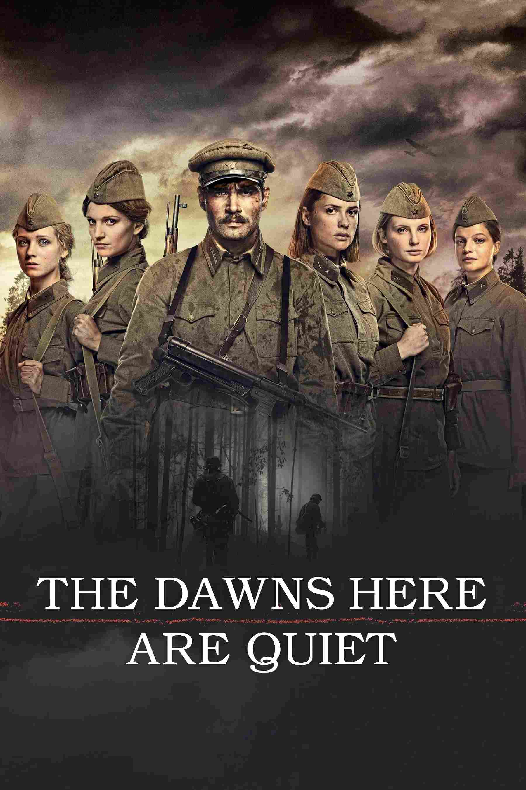 Poster chính thức của phim Phim Tâm Lý, Phim Chiến Tranh "Và Nơi Đây Bình Minh Yên Tĩnh" (The Dawns Here Are Quiet - 2015), với sự tham gia của diễn viên Pyotr Fyodorov và Anastasiya Mikulchina.