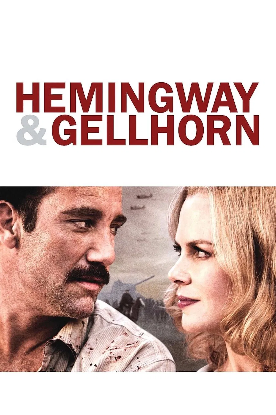 Poster chính thức của phim Phim Tâm Lý, Phim Tình Cảm "Văn Hào Trên Chiến Trận" (Hemingway & Gellhorn - 2012), với sự tham gia của diễn viên Nicole Kidman và Clive Owen.