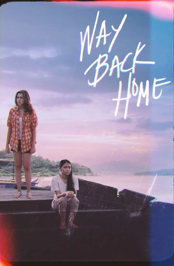 Poster chính thức của phim Phim Tâm Lý "Về Nhà Đi Thôi" (Way Back Home - 2011), với sự tham gia của diễn viên Kathryn Bernardo và Julia Montes.