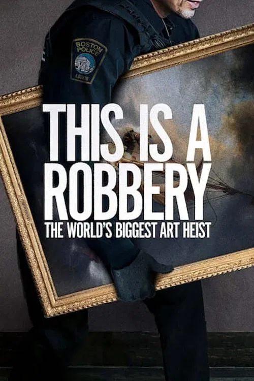 Poster chính thức của phim Phim Tài Liệu, Phim Hình Sự "Vụ trộm tranh lớn nhất thế giới" (This Is a Robbery: The World's Biggest Art Heist - 2021).